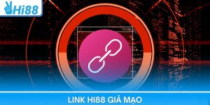 Link Hi88 Giả Mạo – Dấu Hiệu Nhận Biết Cần Tránh Ngay